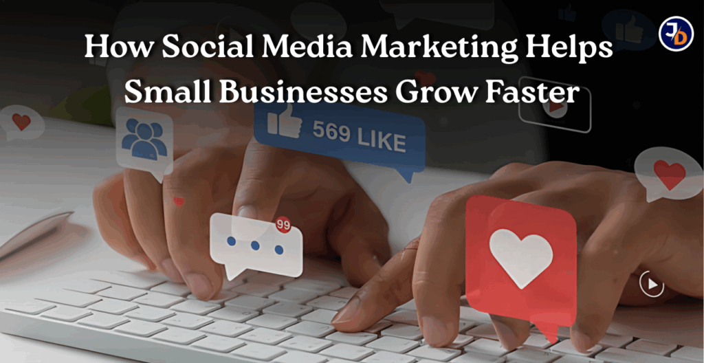  How Social Media Marketing Helps Small Businesses Grow Faster