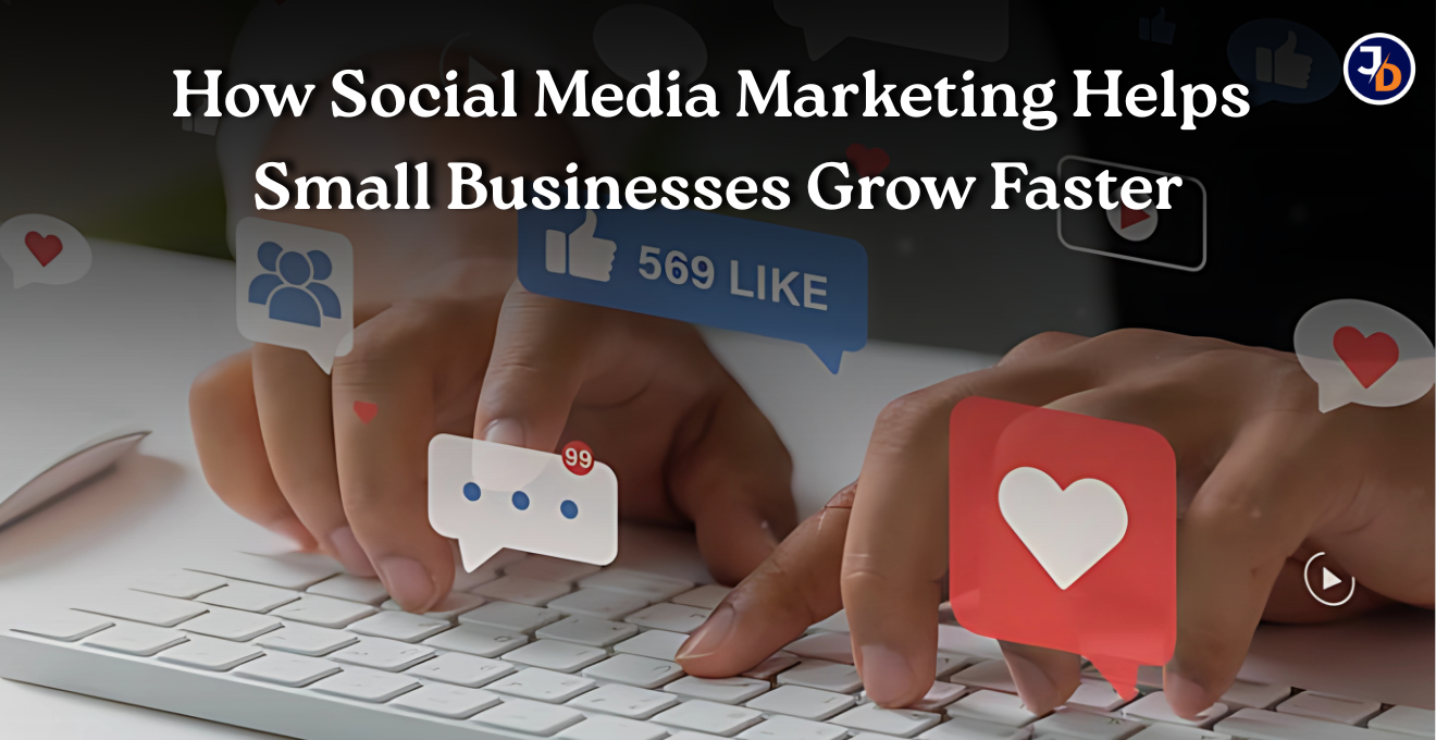  How Social Media Marketing Helps Small Businesses Grow Faster