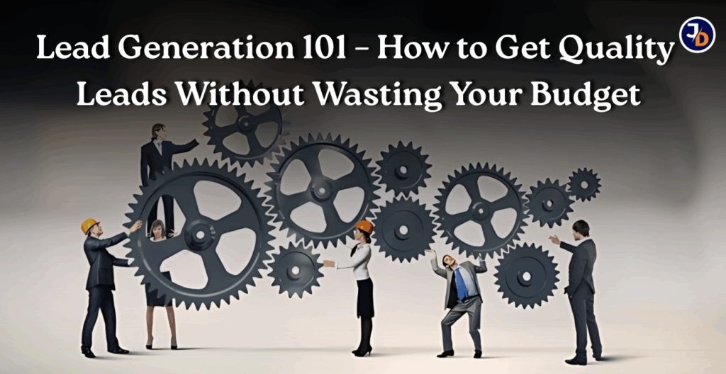 Lead Generation 101 – How to Get Quality