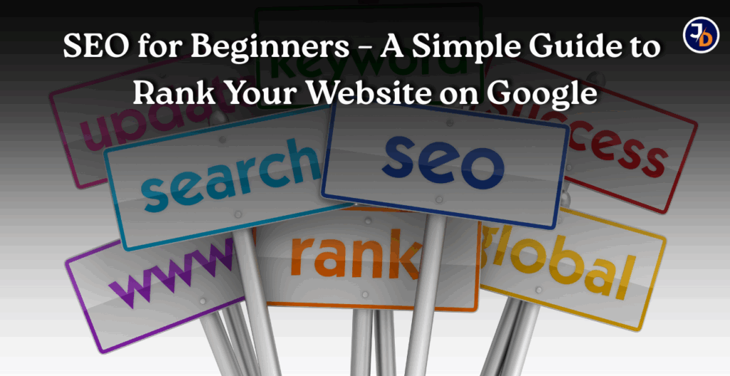 SEO for Beginners – A Simple Guide to Rank Your Website on Google