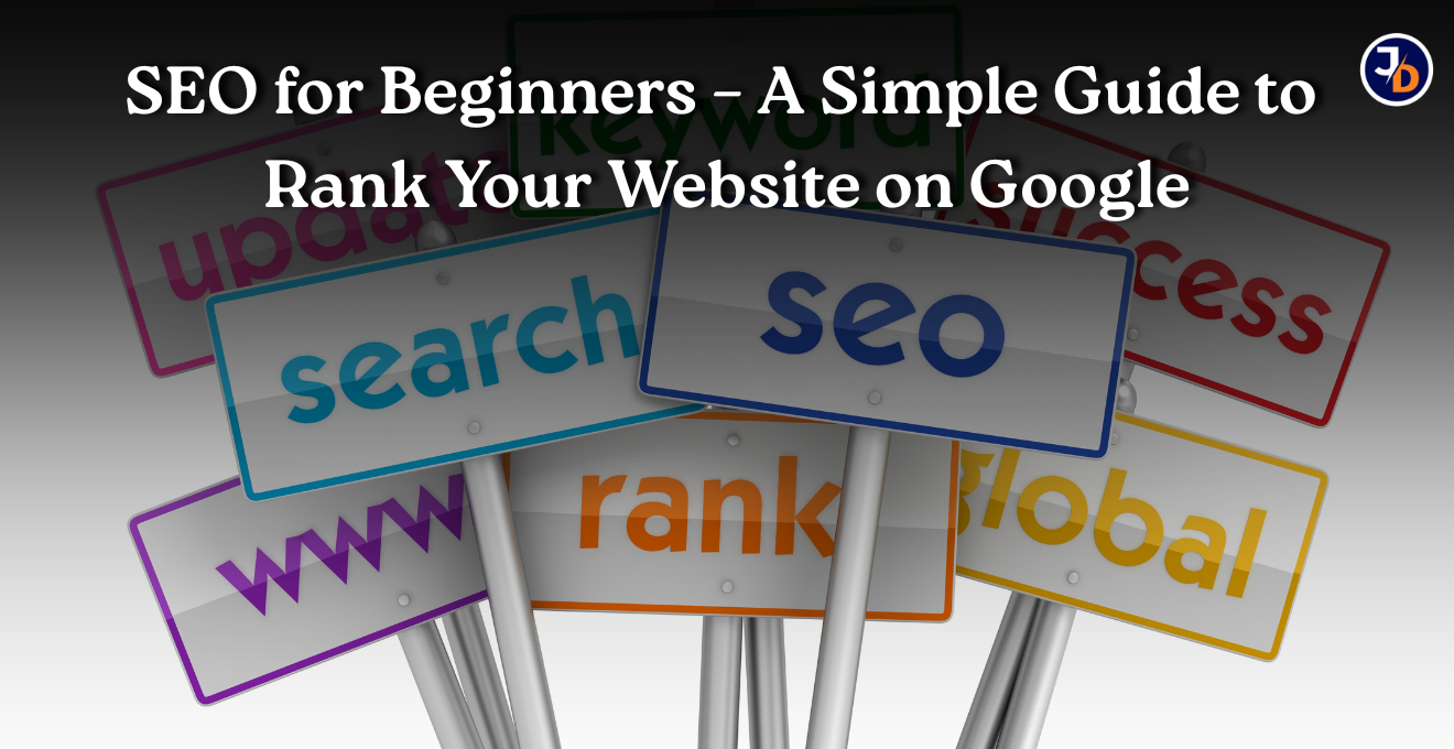SEO for Beginners – A Simple Guide to Rank Your Website on Google